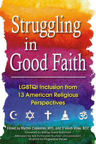 Struggling in Good Faith: LGBTQI Inclusion from 13 American Religious Perspectives (Hardback)