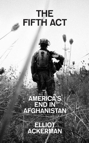 The Fifth Act: America's End in Afghanistan (Paperback)
