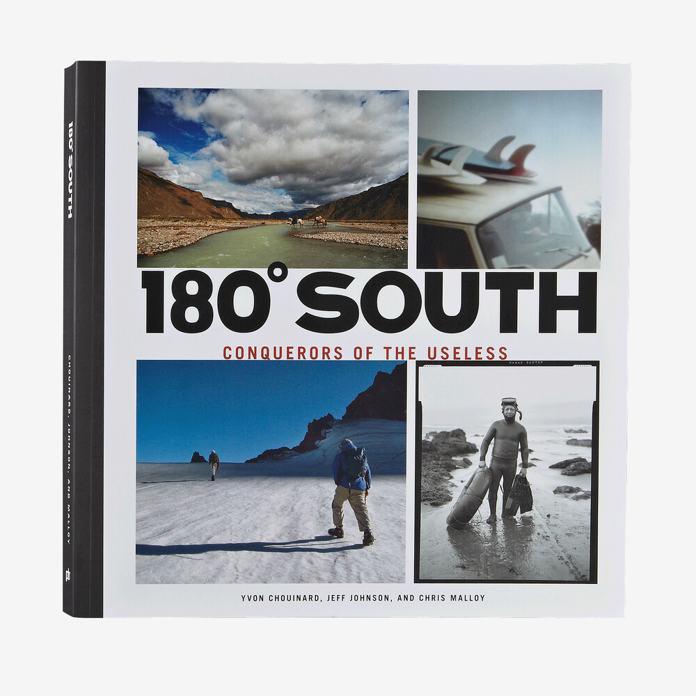 180° Süd: Die Eroberer des Nutzlosen von Yvon Chouinard, Jeff Johnson und Chris Malloy (Patagonia-Taschenbuch)