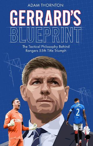 Gerrard's Blueprint: The Tactical Philosophy Behind Rangers 55th Title Triumph (Paperback)