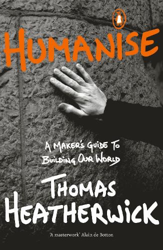Humanise: A Maker's Guide to Building Our World (Paperback)