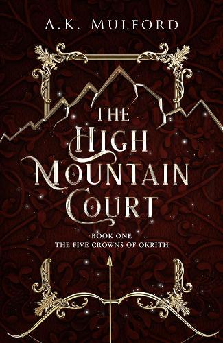 The High Mountain Court - The Five Crowns of Okrith Book 1 (Paperback)