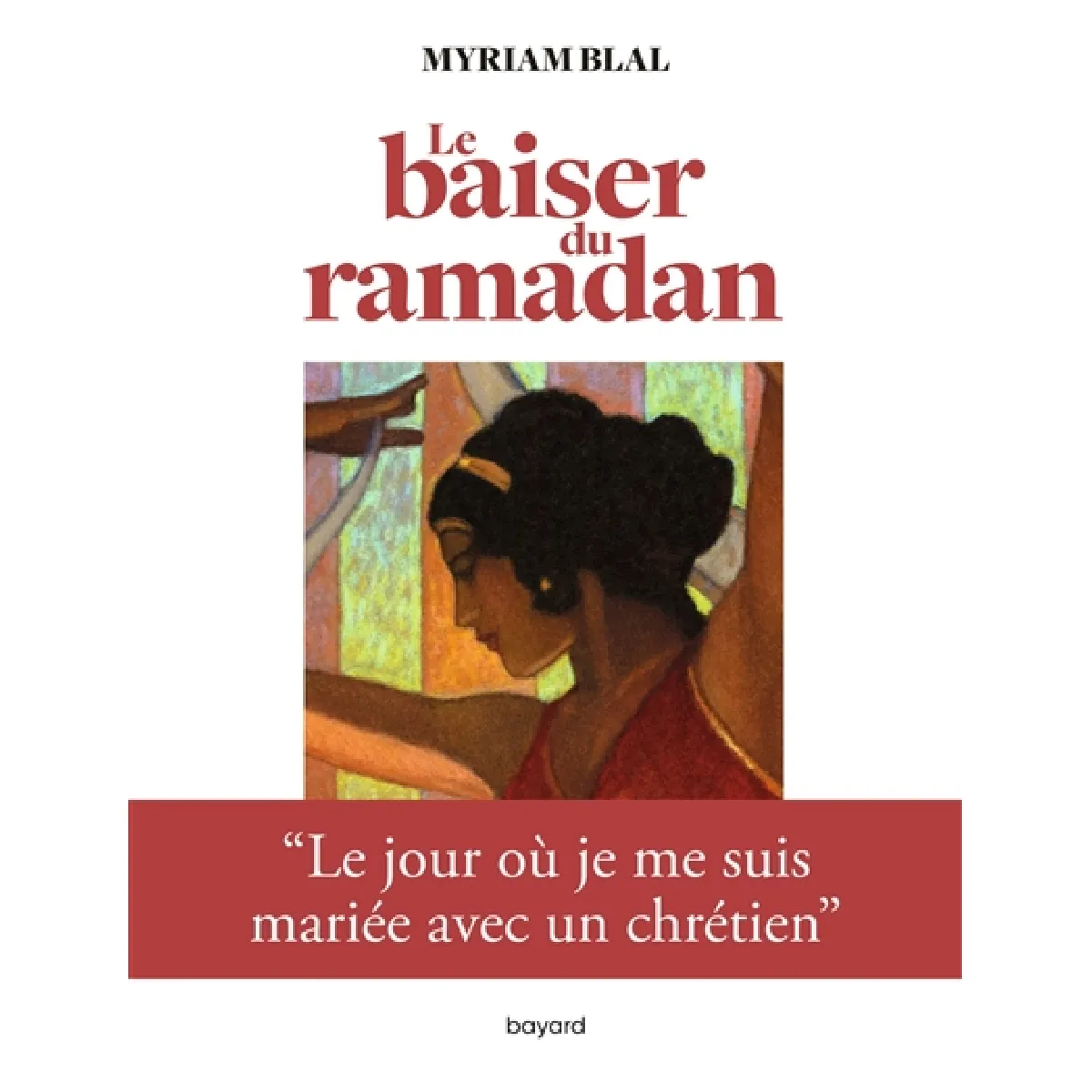 Le baiser du ramadan : le jour où je me suis mariée avec un chrétien · Occasion