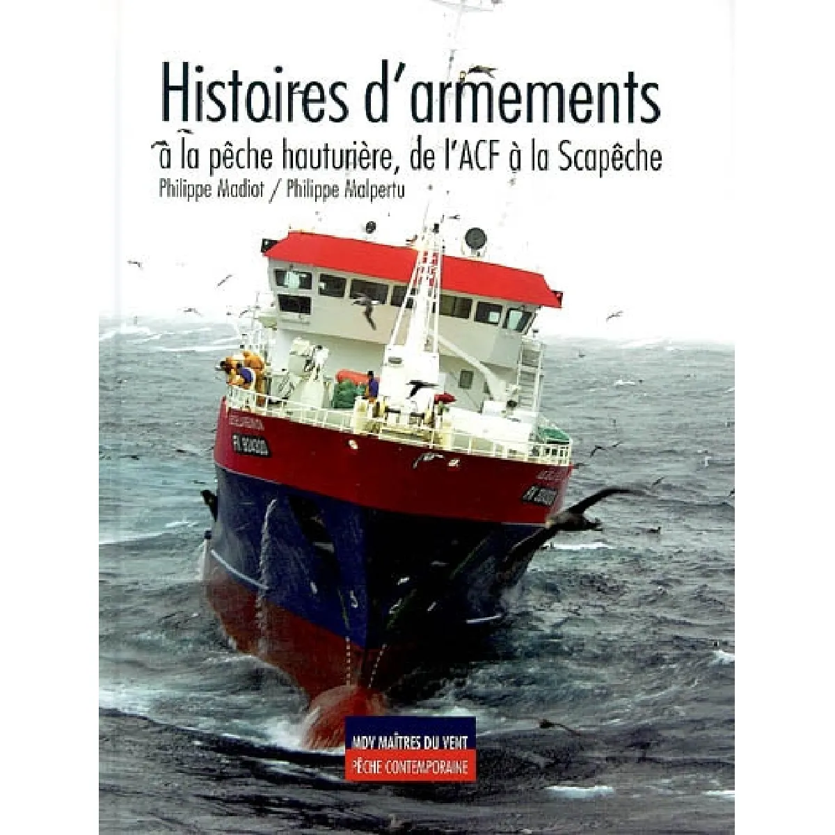 Histoires d'armements à la pêche hauturière, de l'ACF à la Scapêche · Occasion