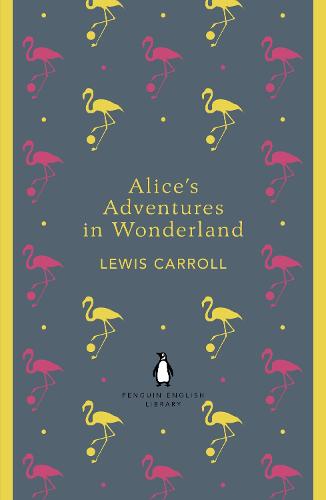 Alice's Adventures in Wonderland and Through the Looking Glass - The Penguin English Library (Paperback)