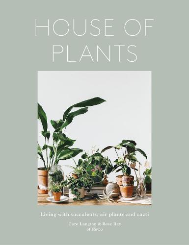 House of Plants: Living with Succulents, Air Plants and Cacti (Hardback)