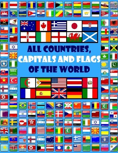 All countries, capitals and flags of the world: A guide to flags from around the world (Paperback)