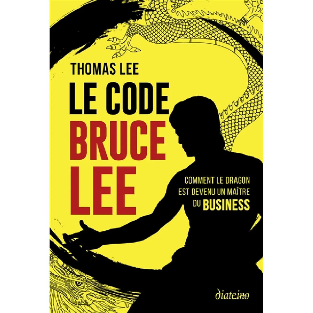 Le code Bruce Lee : comment le dragon est devenu un maître du business · Occasion