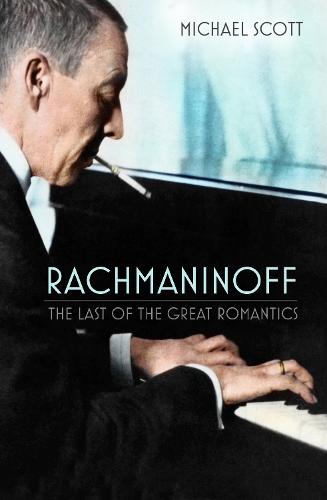 Rachmaninoff: The Last of the Great Romantics (Paperback)
