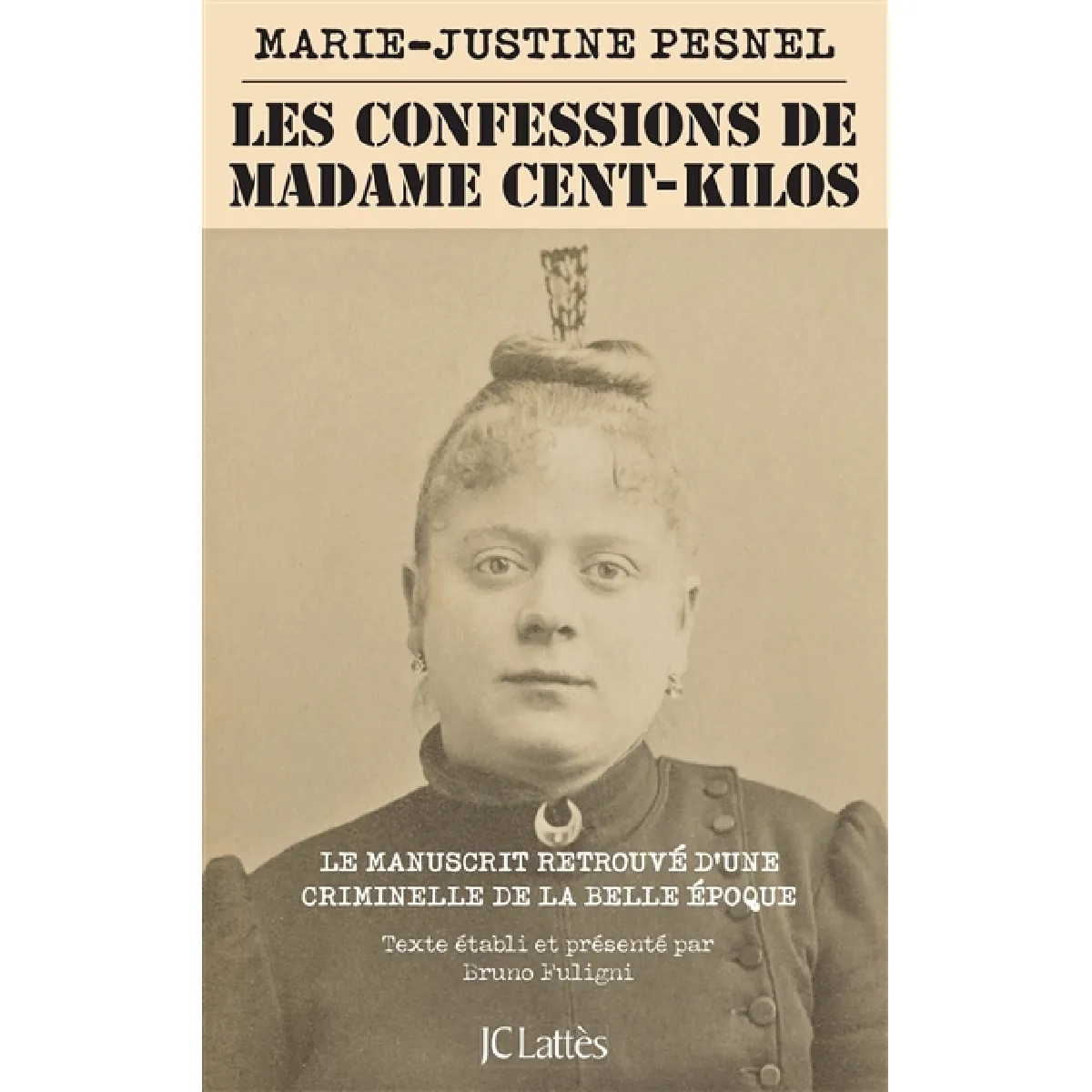 Les confessions de Madame Cent-Kilos : le manuscrit retrouvé d'une criminelle de la Belle Epoque · Occasion