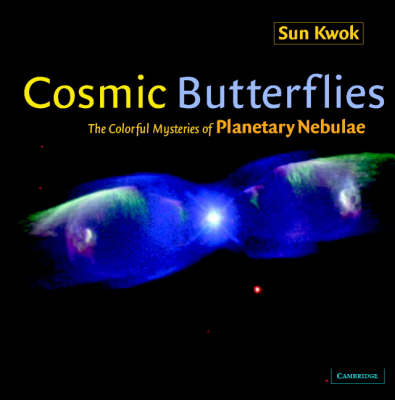 Cosmic Butterflies: The Colorful Mysteries of Planetary Nebulae (Hardback)