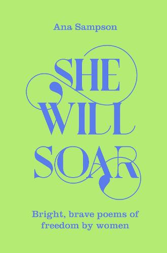She Will Soar: Bright, Brave Poems about Freedom by Women (Paperback)