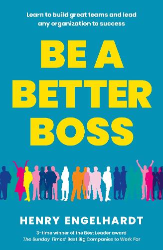 Be a Better Boss: Learn to build great teams and lead any organization to success (Paperback)