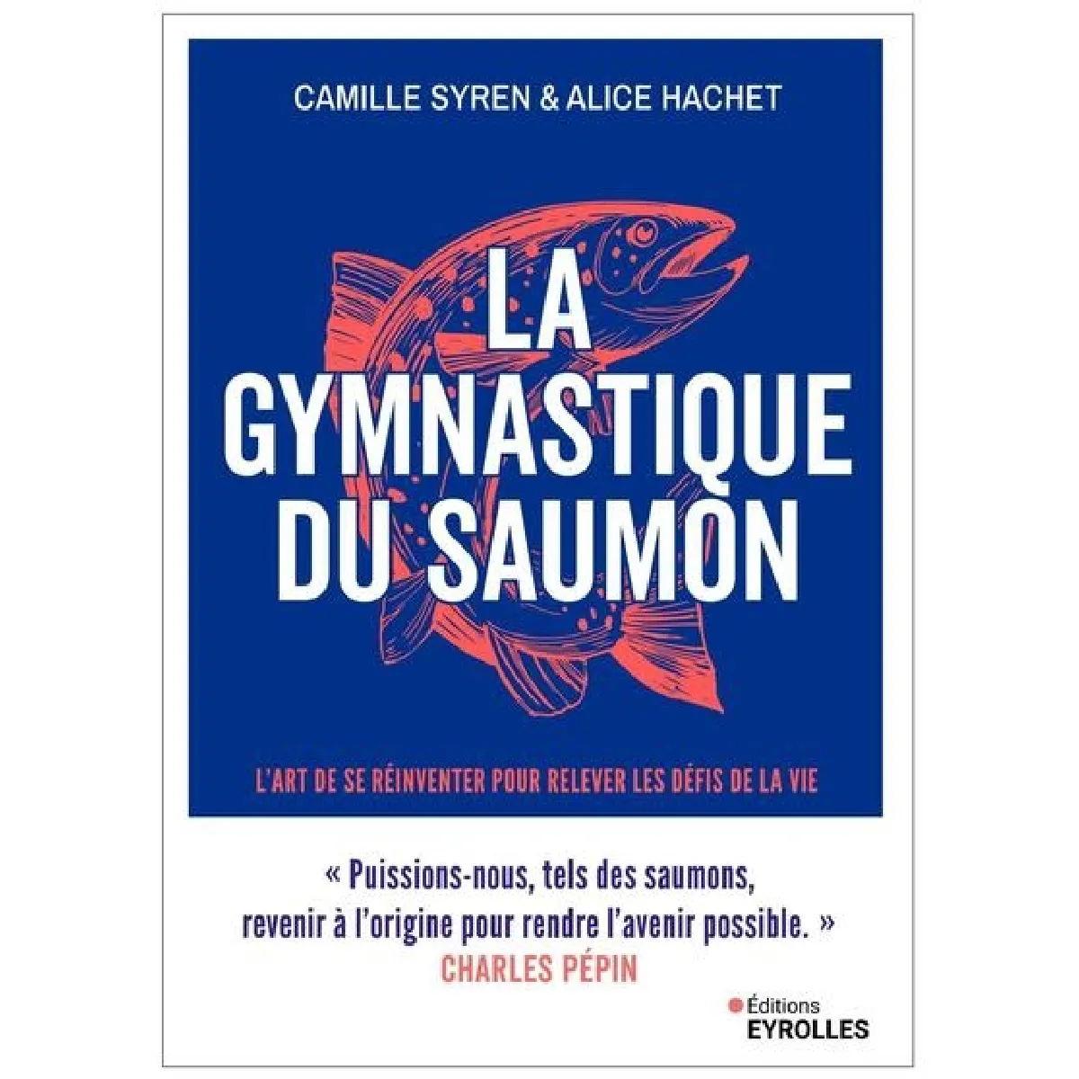 La gymnastique du saumon : l'art de se réinventer pour traverser les défis de la vie : muscler et assouplir son intelligence émotionnelle · Occasion