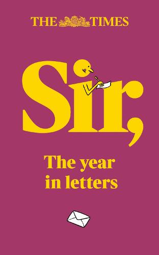 The Times Sir: The Year in Letters (1st Edition) (Hardback)
