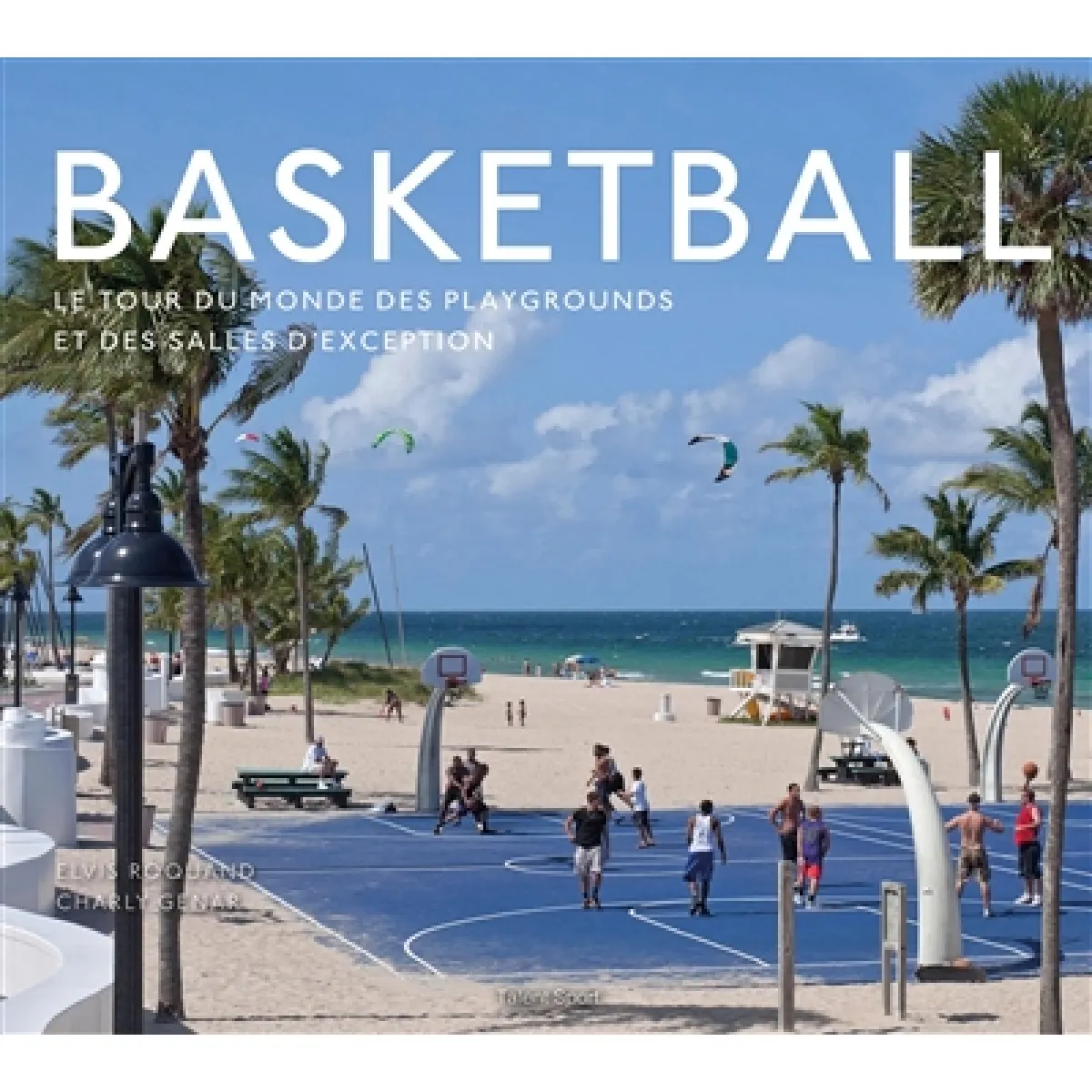 Basketball : le tour du monde des playgrounds et des salles d'exception · Occasion