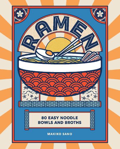 Ramen: 80 easy noodle bowls and broths (Hardback)
