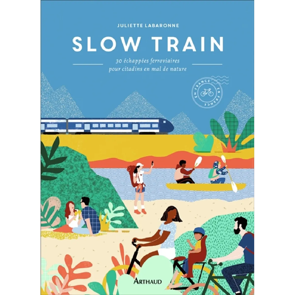 Slow train : 30 échappées ferroviaires pour citadins en mal de nature · Occasion