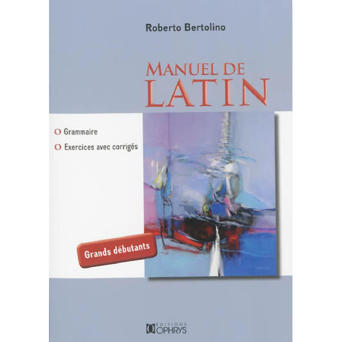 Manuel de latin : grammaire, exercices avec corrigés : grands débutants · Occasion