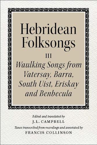 Hebridean Folk Songs: Waulking Songs from Vatersay, Barra, Eriskay, South Uist and Benbecula - Hebridean Folk Songs (Paperback)