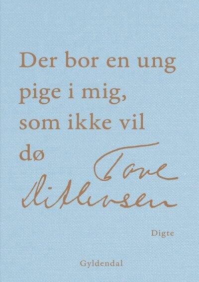 Der Bor En Ung Pige I Mig, Som Ikke Vil Dø - Tove Ditlevsen - Bog