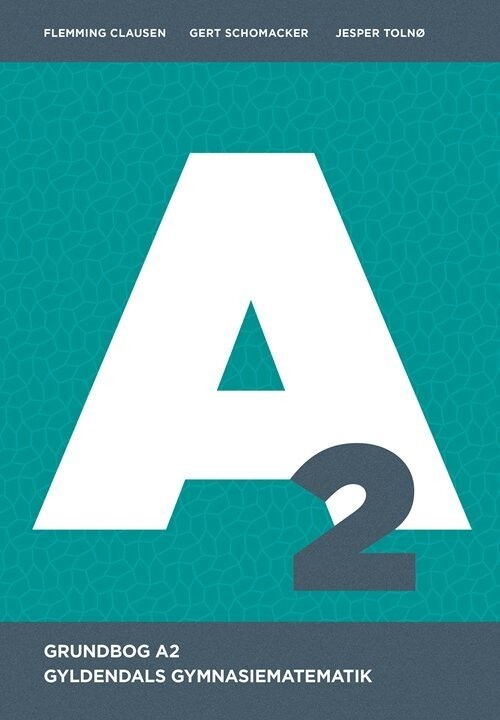 Gyldendals Gymnasiematematik A2 - Grundbog - Gert Schomacker - Bog