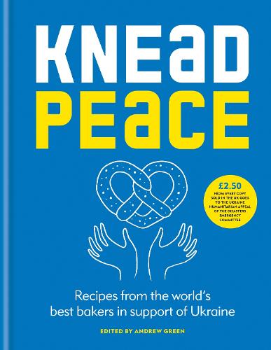Knead Peace: Bake for Ukraine (Hardback)