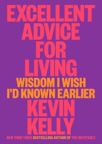 Excellent Advice For Living: Wisdom I Wish I'd Known Earlier (Hardback)