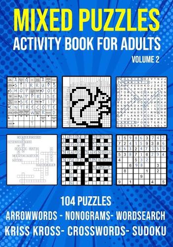 Mixed Puzzle Activity Book for Adults Volume 2: Arrowwords, Crossword, Kriss Kross, Word Search, Sudoku & Nonogram Variety Puzzlebook (UK Version) (Paperback)