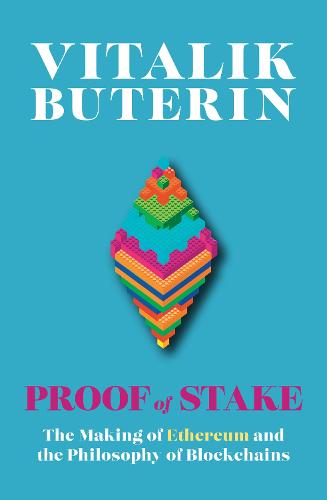 Proof of Stake: The Making of Ethereum and the Philosophy of Blockchains (Paperback)