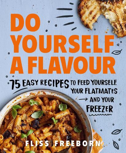 Do Yourself a Flavour: 75 Easy Recipes to Feed Yourself, Your Flatmates and Your Freezer (Paperback)