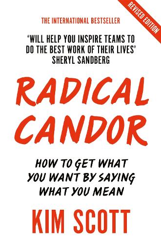 Radical Candor: Fully Revised and Updated Edition: How to Get What You Want by Saying What You Mean (Paperback)