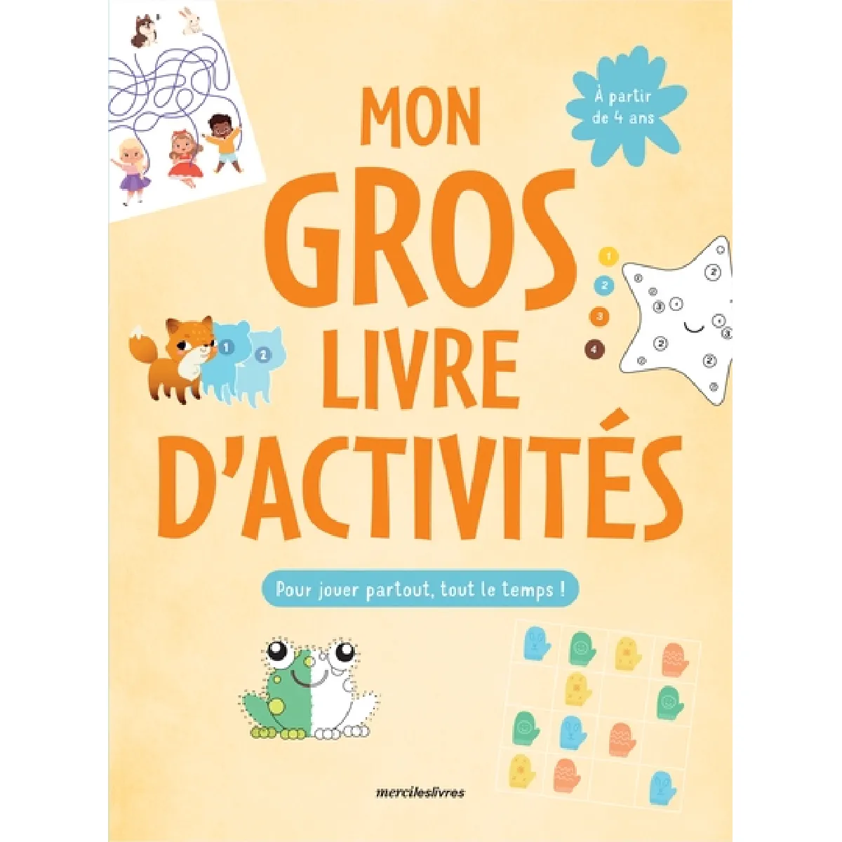Mon gros livre d'activités : pour jouer partout, tout le temps !
