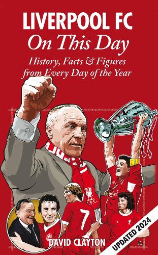 Liverpool FC On This Day: History, Facts & Figures from Every Day of the Year (Hardback)