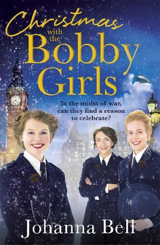 Christmas with the Bobby Girls: Book Three in a gritty, uplifting WW1 series about the first ever female police officers - The Bobby Girls (Paperback)
