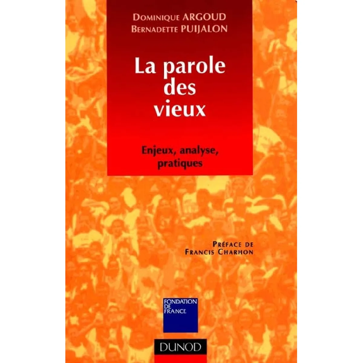 La parole des vieux : enjeux, analyse, pratiques · Occasion
