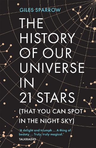 The History of Our Universe in 21 Stars: (That You Can Spot in the Night Sky) (Paperback)