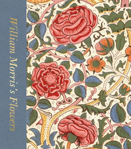 William Morris's Flowers (Victoria and Albert Museum) - Artists In Focus (Hardback)
