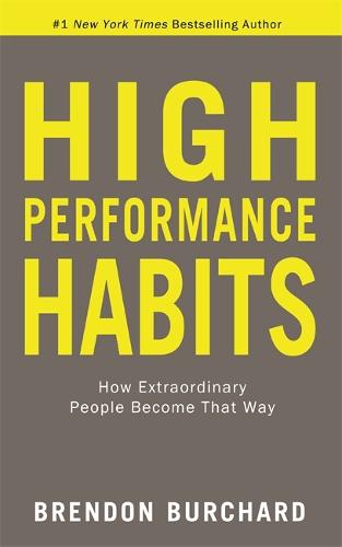 High Performance Habits: How Extraordinary People Become That Way (Paperback)