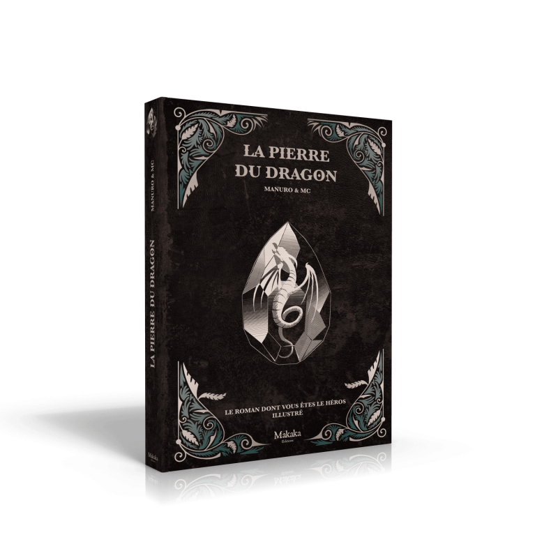 La Pierre du Dragon - Le roman dont vous êtes le héros