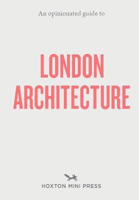 An Opinionated Guide To London Architecture (Paperback)