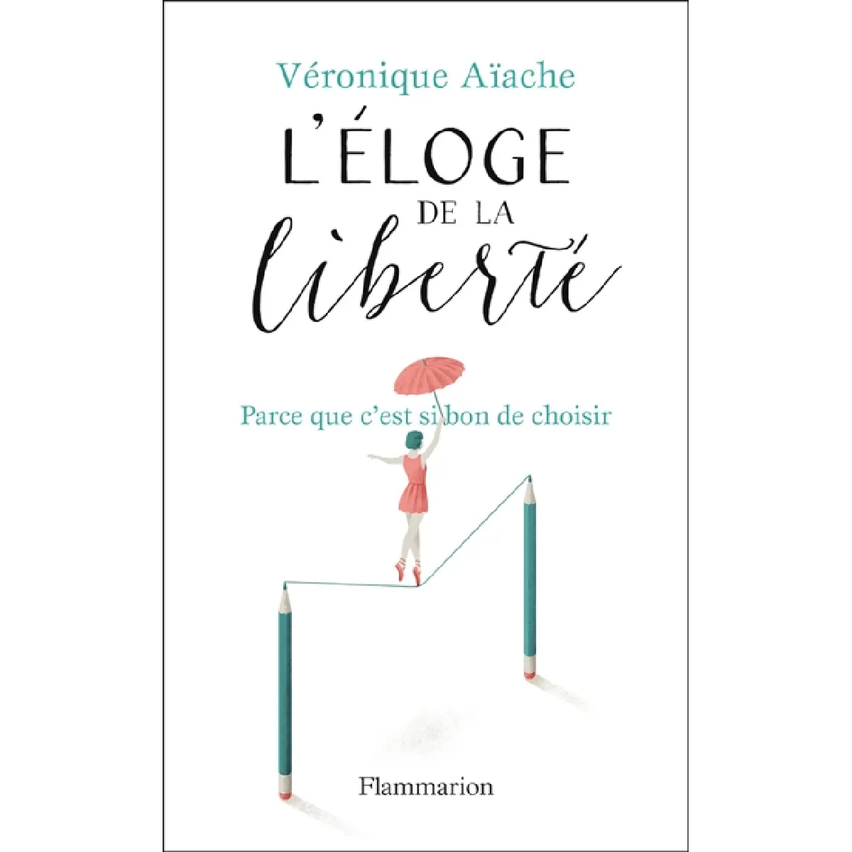 Eloge de la liberté : parce que c'est si bon d'avoir le choix · Occasion