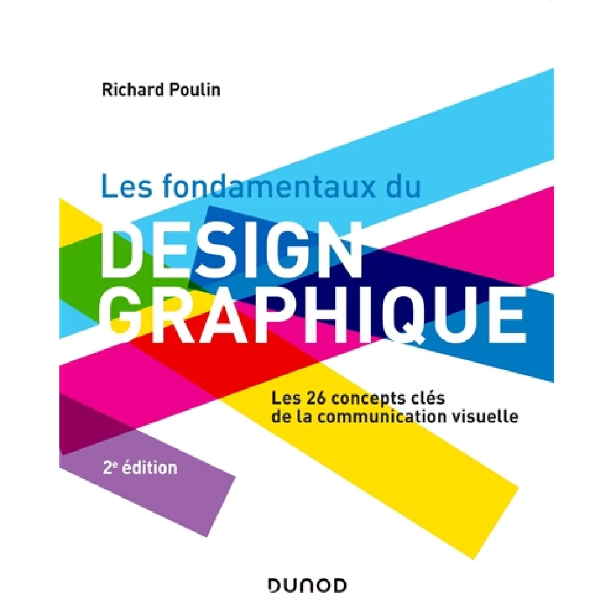 Les fondamentaux du design graphique : les 26 concepts clés de la communication visuelle