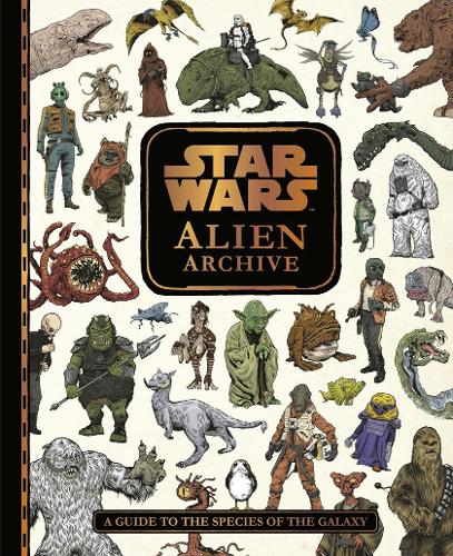 Star Wars Alien Archive: An Illustrated Guide to the Species of the Galaxy (Hardback)