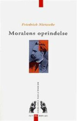 Moralens Oprindelse - Friedrich Nietzsche - Bog