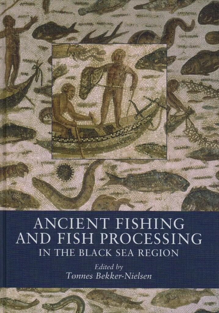 Ancient Fishing And Fish Processing In The Black Sea Region - Tønnes Bekker-Nielsen - English Book
