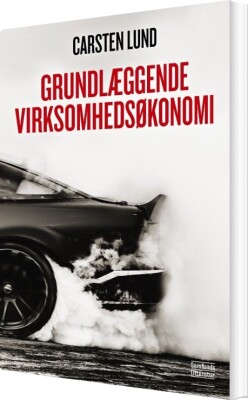 Grundlæggende Virksomhedsøkonomi - Carsten Lund - Bog