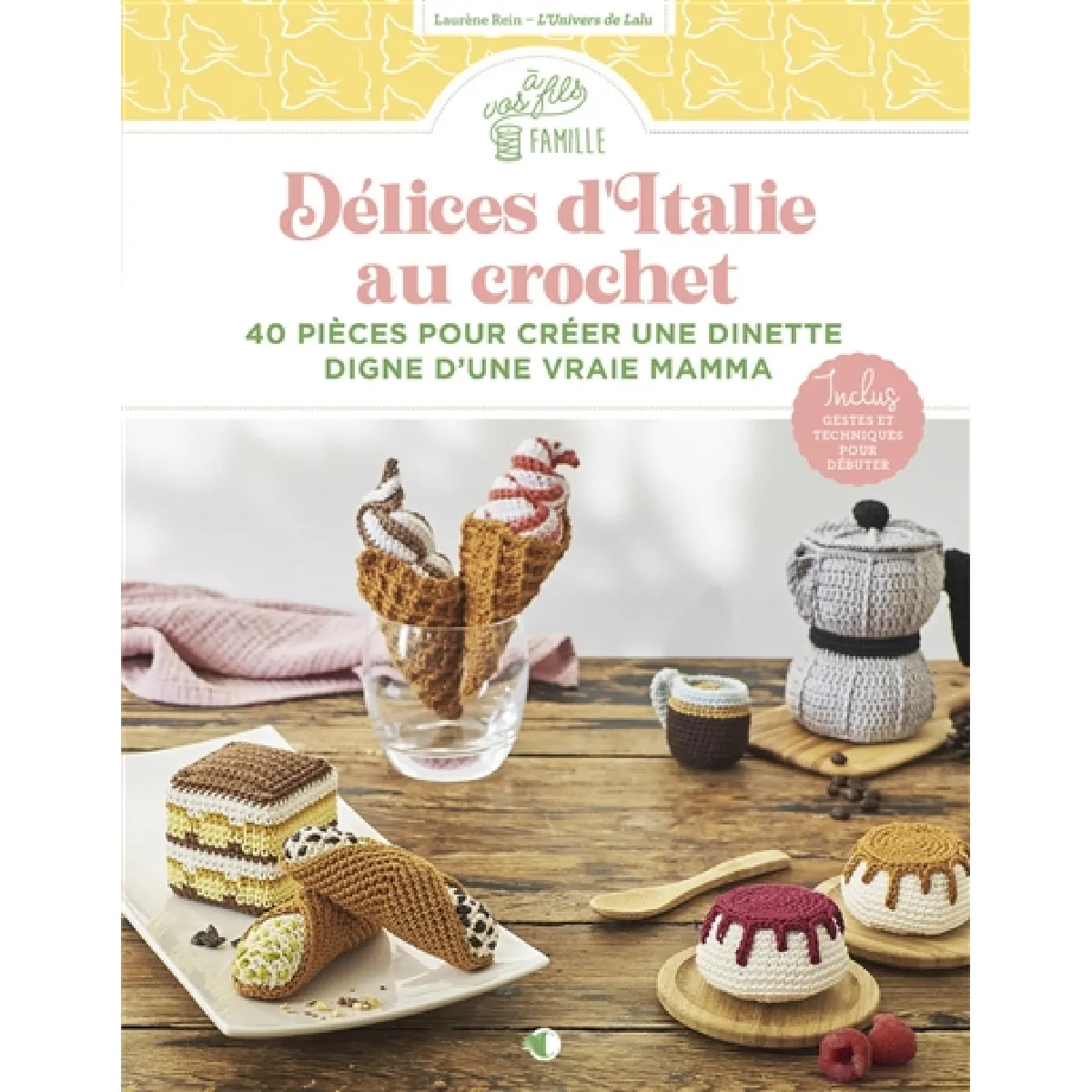 Délices d'Italie au crochet : 40 pièces pour créer une dinette digne d'une vraie mamma