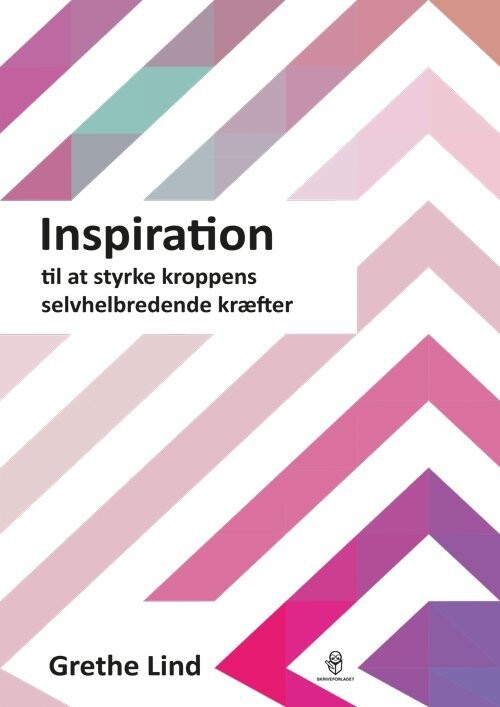 Inspiration Til At Styrke Kroppens Selvhelbredende Kræfter - Grethe Lind - Bog