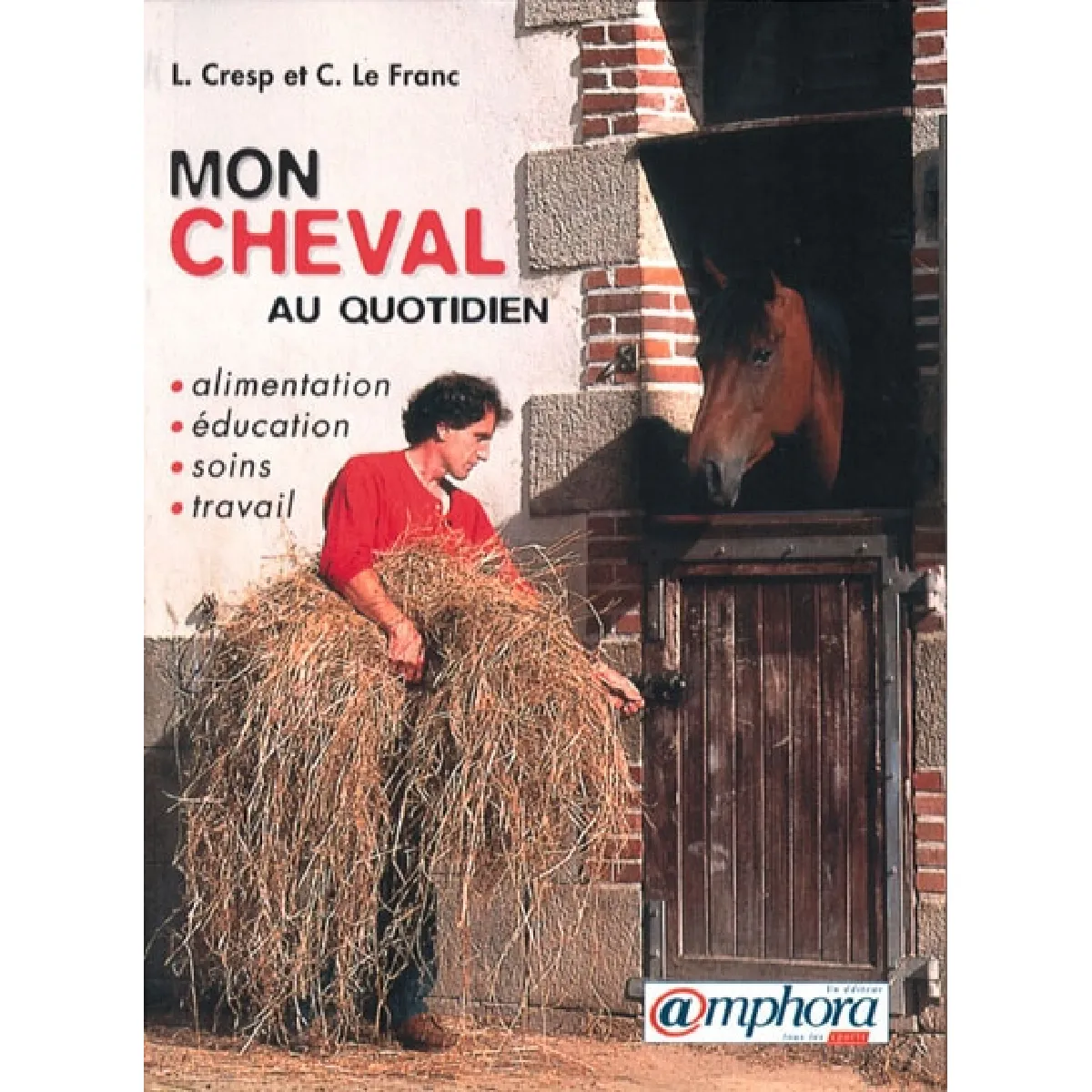 Mon cheval au quotidien : alimentation, éducation, soins travail · Occasion